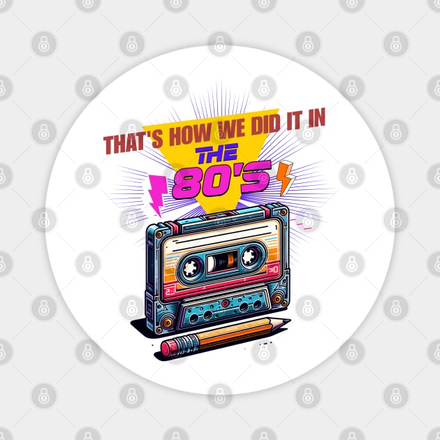 That’s How We Did It in the 80s Magnet by Cool Monkey Designs